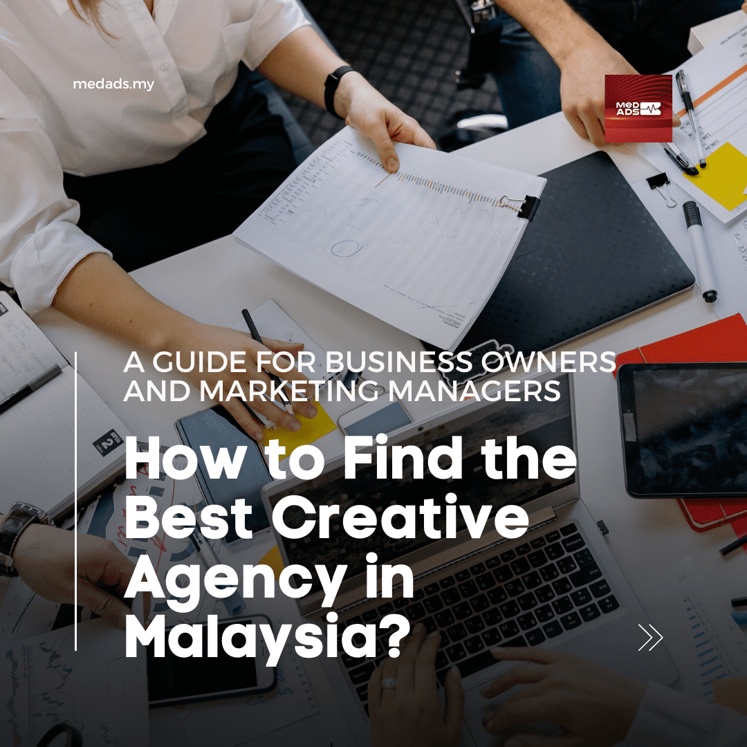 How to Find the Best Creative Agency in Malaysia: A Guide for Business Owners and Marketing Managers