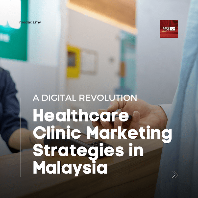 Healthcare Clinic Marketing Strategies in Malaysia: A Digital Revolution